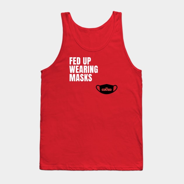 Fed Up of Wearing Masks Tank Top by IrenaAner